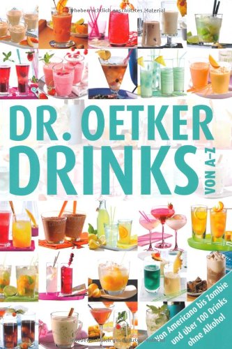 Dr. Oetker - Drinks von A - Z : von Americano bis Zombie und über 100 Drinks ohne Alkohol